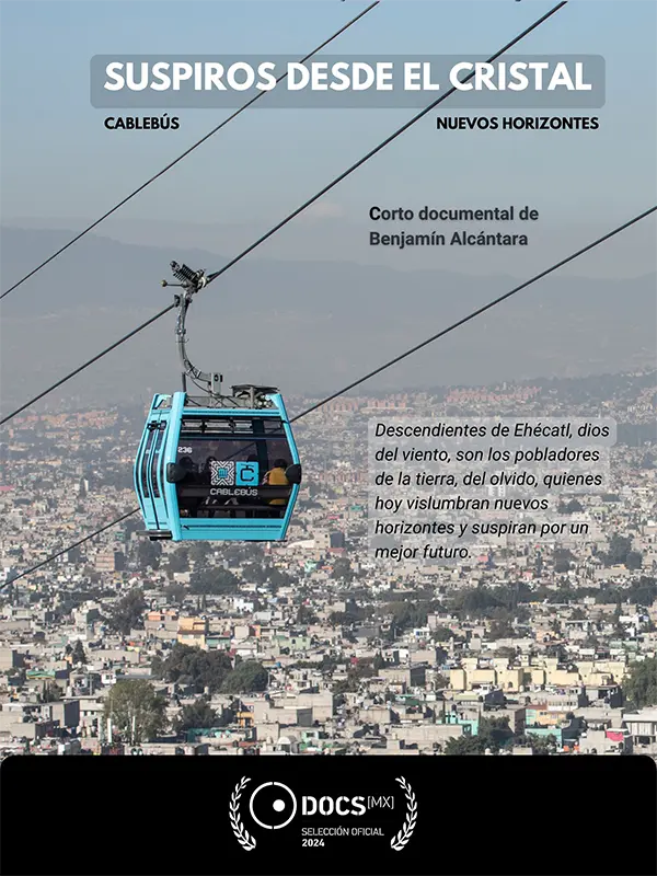 Suspiros desde el cristal. Cablebús, nuevos horizontes, Programación, Por sede, Faro Cosmos, 19 DocsMX, 2024