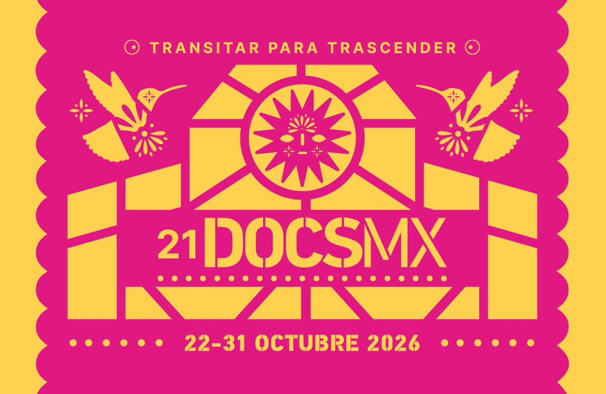 Sucediendo ahora, 21 DocsMX. Selección oficial, docsmx, 2026